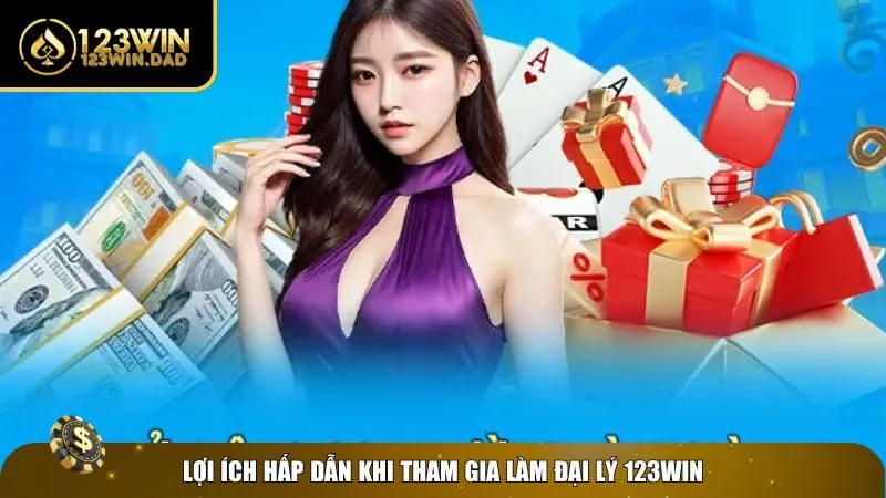 2 dai ly 123win Tại sao nên trở thành đại lý 123win