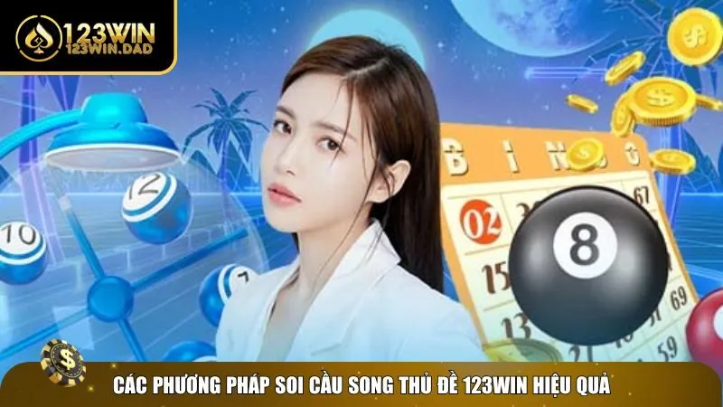 2 soi cau song thu de Phương pháp soi cầu song thủ đề 123win chuẩn