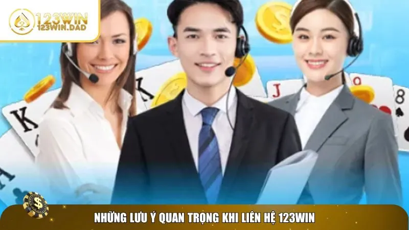 3 lien he 123win Lưu ý cần nhớ trước khi liên hệ 123win