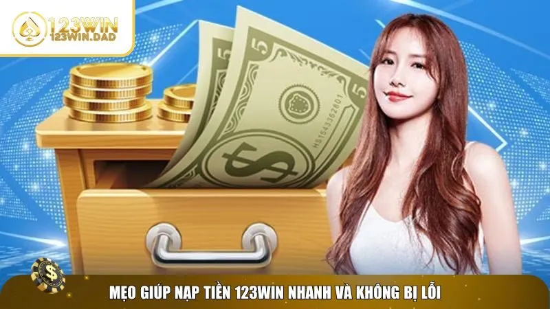 3 nap tien 123win Kinh nghiệm để nạp tiền 123win mượt mà