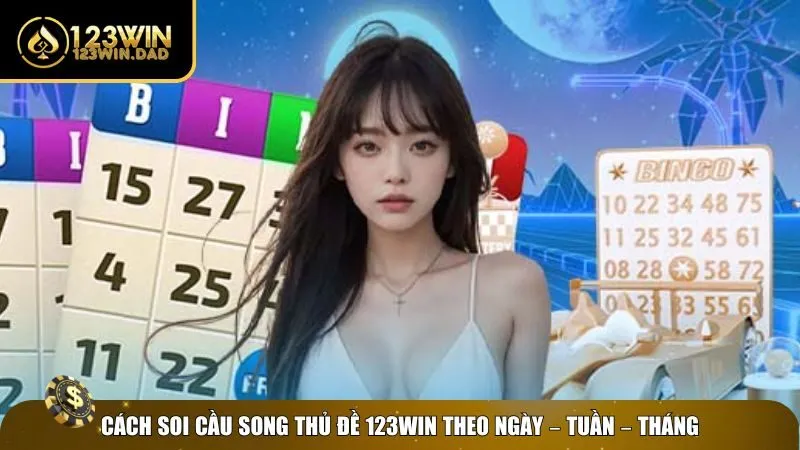 3 soi cau song thu de Hướng dẫn soi cầu song thủ đề theo ngày tháng năm